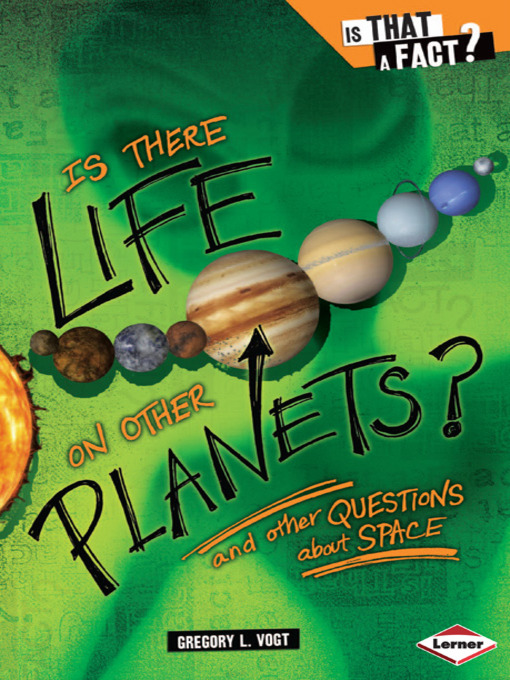 Title details for Is There Life on Other Planets? by Gregory L. Vogt - Available